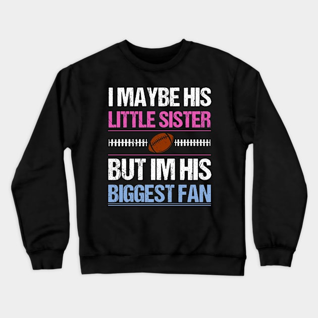 I Maybe His Little Sister But I'm His Biggest Fan T shirt Crewneck Sweatshirt by lateefo